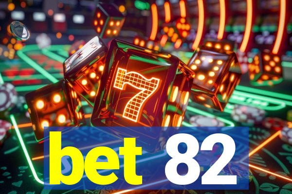 bet 82